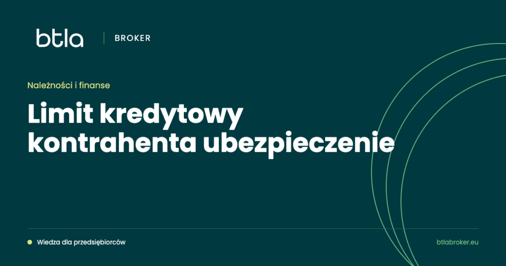 BTLA Broker — limit kredytowy kontrahenta ubezpieczenie