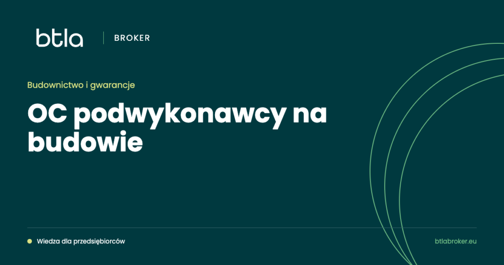 BTLA Broker — OC podwykonawcy na budowie