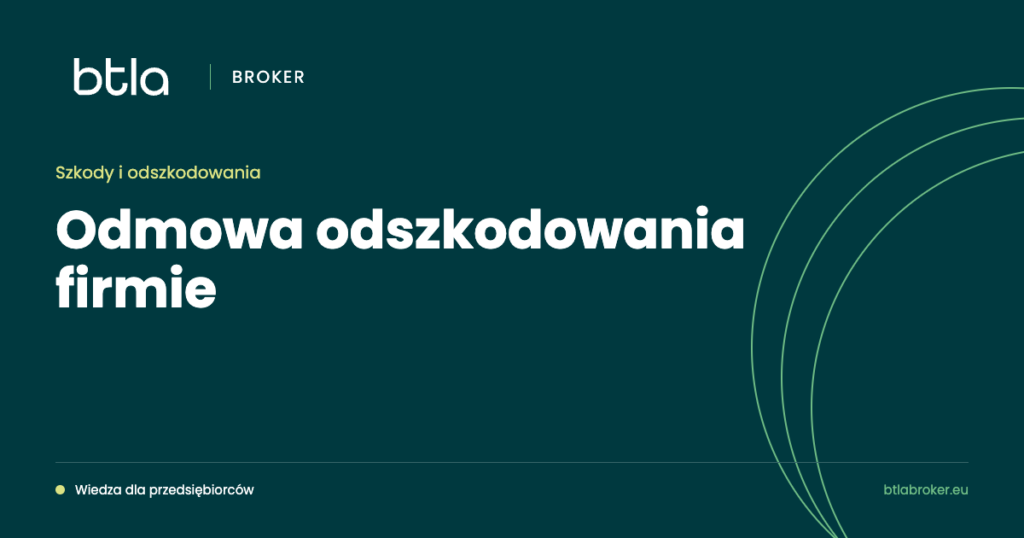 BTLA Broker — odmowa odszkodowania firmie