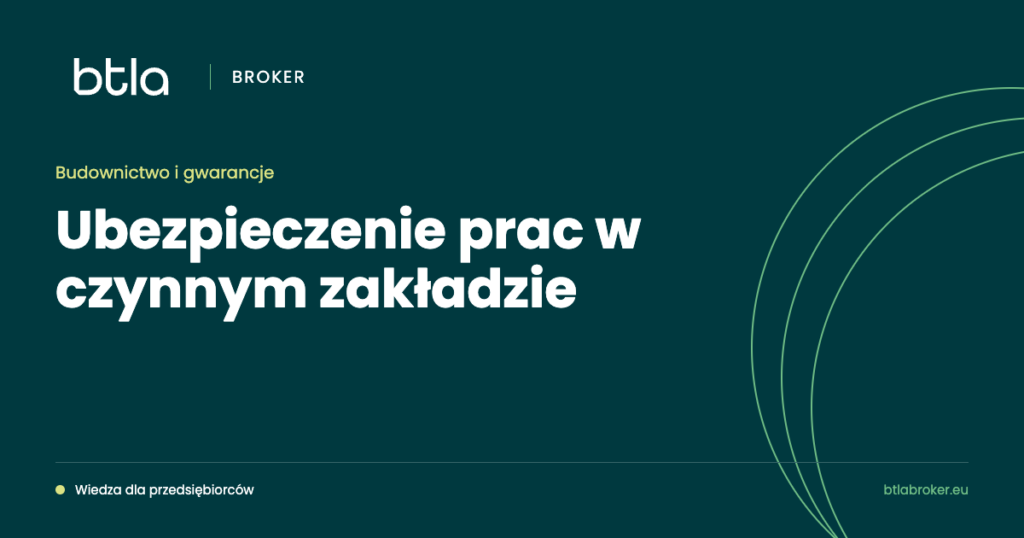 BTLA Broker — ubezpieczenie prac w czynnym zakładzie