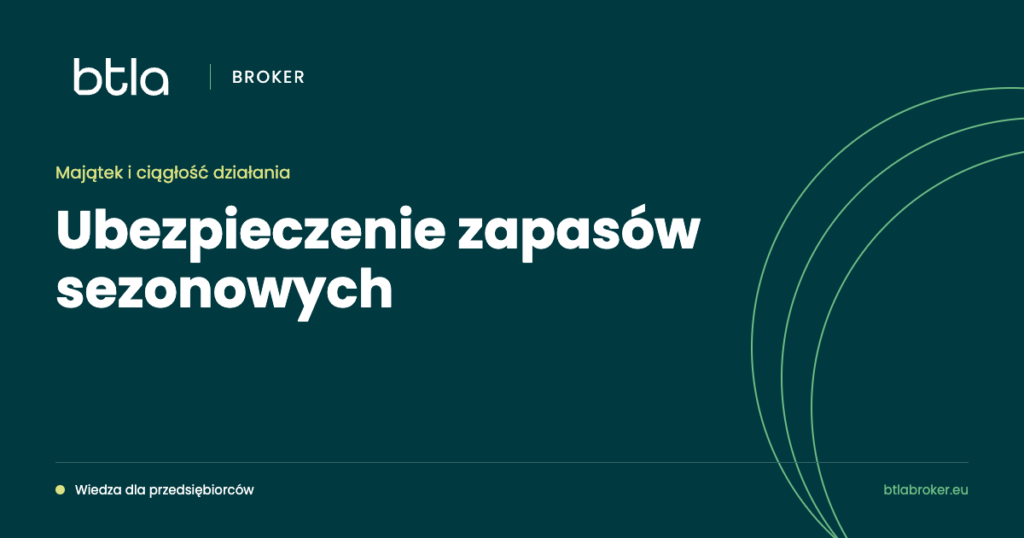 BTLA Broker — ubezpieczenie zapasów sezonowych