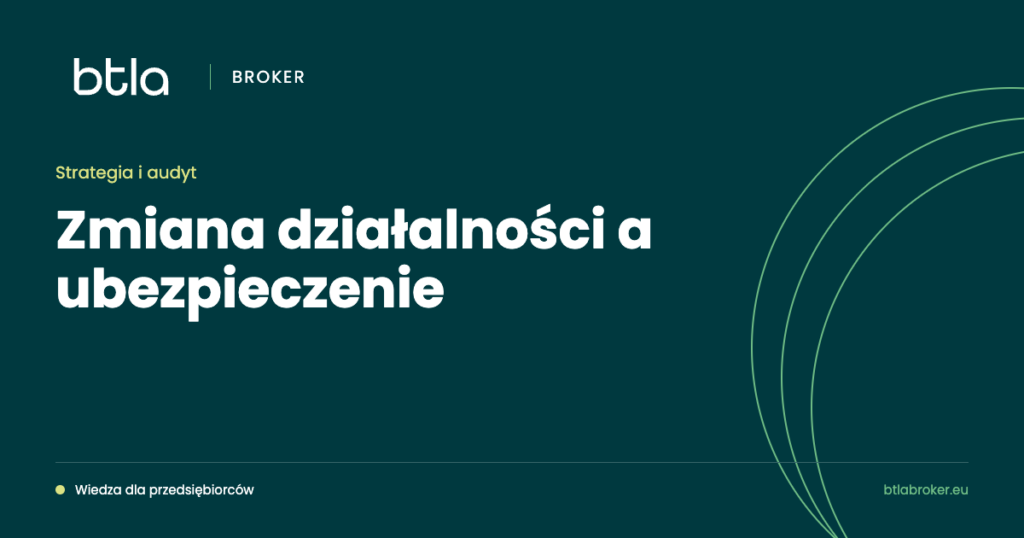 BTLA Broker — zmiana działalności a ubezpieczenie